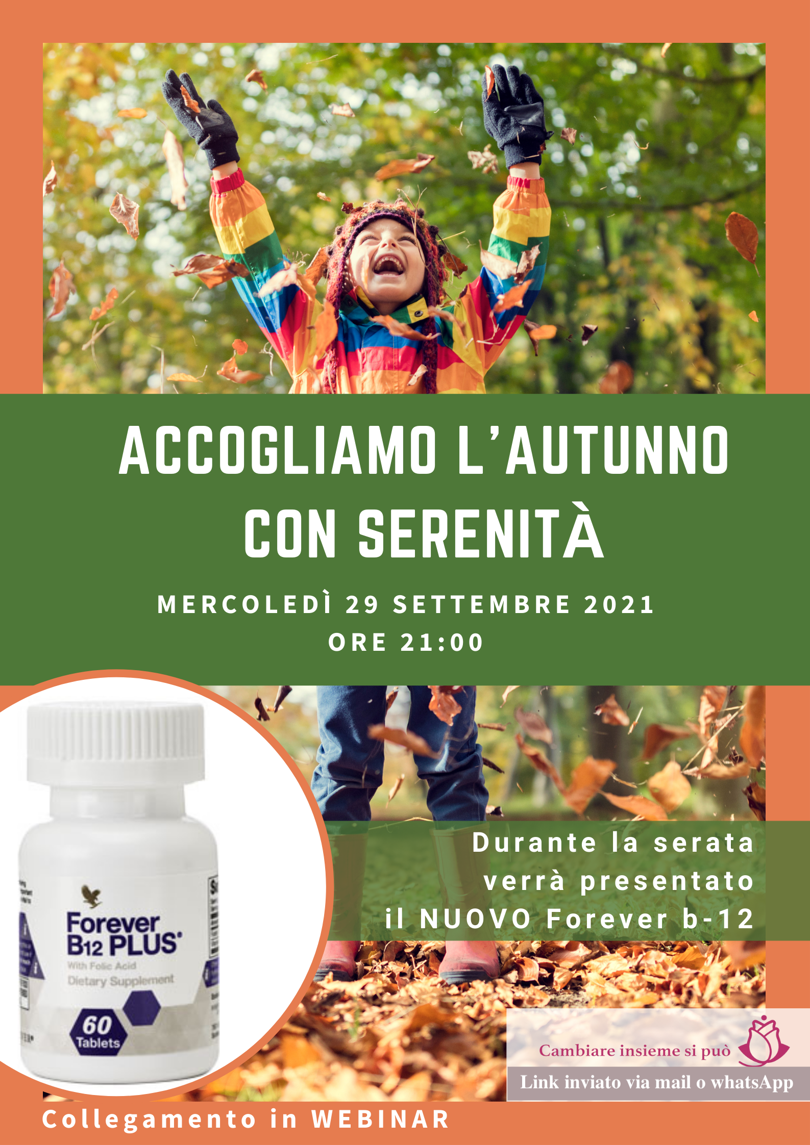 29/09/2021 21:00 In questo incontro, con la Soaring Manager Daniela Trevisan e la Supervisor Gisella Mecati, capiremo come prepararci al meglio alla stagione autunnale. Vedremo come l'utilizzo combinato di quattro prodotti può aiutarci a sentirci meglio.  Ci lasciamo alle spalle l'estate e sappiamo bene come l'escursione termica, gli sbalzi di temperatura repentini possono provocare qualche malanno di stagione in anticipo.   Quali sono i migliori nutrienti, minerali e vitamine che possono aiutarci a sostenere il nostro benessere ?   Durante la serata verrà anche presentato il nuovo prodotto Forever B-12 Plus!